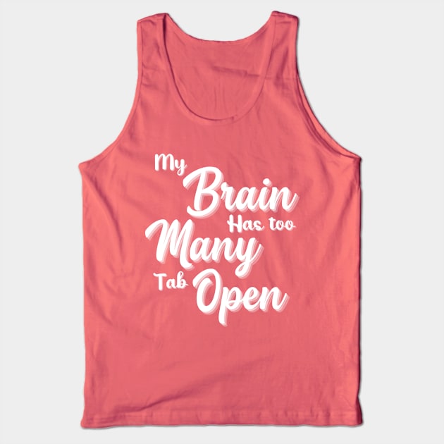 My Brain Has Too Many Tabs Open T Shirt Funny Tee Computer Adult Dt Funny Shirt Sarcastic Shirt Funny Slogan Shirts Funny T shirt Sayings Tank Top by Pastel Potato Shop